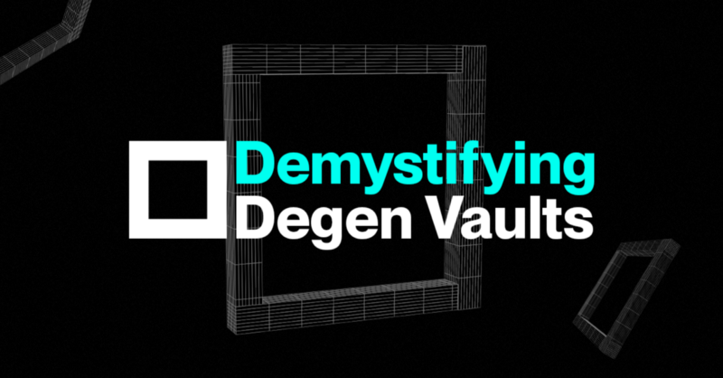 Explainer: How Degen Vaults Work